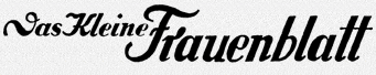 Historisches Logo der Zeitung »Das Kleine Frauenblatt«